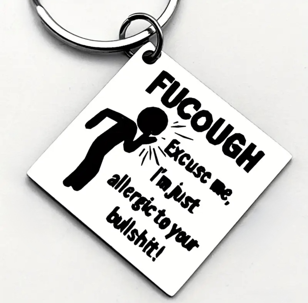 3/$25 Fucough Excuse Me Im Just Allergic To Your Bullsh** Stainless Keychain NEW
